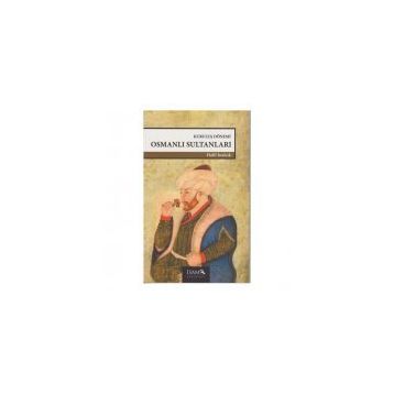KURULUŞ DÖNEMİ OSMANLI SULTANLARI (1302-1481) - HALIL İNALCIK