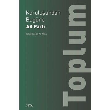 Kuruluşundan Bugüne Ak Parti-Toplum - İsmail Çağlar