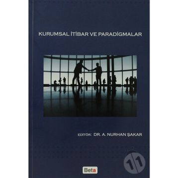 KURUMSAL İTİBAR VE PARADIGMALAR - A. NURHAN ŞAKAR