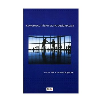KURUMSAL İTİBAR VE PARADIGMALAR - A. NURHAN ŞAKAR