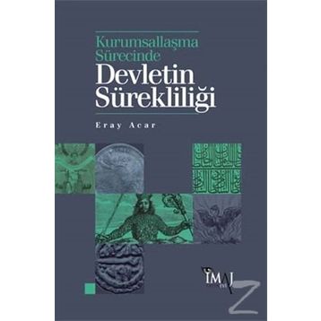 Kurumsallaşma Sürecinde Devletin Sürekliliği - Eray Acar