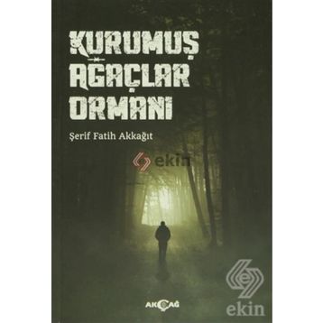 Kurumuş Ağaçlar Ormanı - Şerıf Fatih Akkağıt