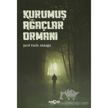Kurumuş Ağaçlar Ormanı - Şerıf Fatih Akkağıt
