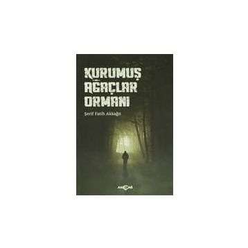Kurumuş Ağaçlar Ormanı - Şerıf Fatih Akkağıt