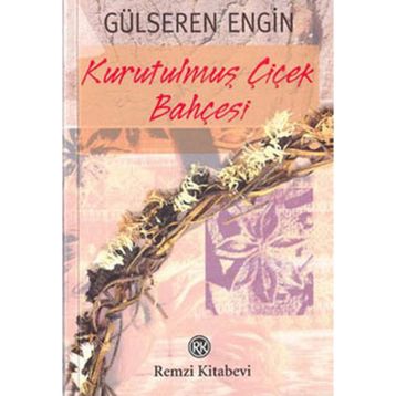 KURUTULMUŞ ÇİÇEK BAHÇESİ - GÜLSEREN ENGIN