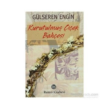 KURUTULMUŞ ÇİÇEK BAHÇESİ - GÜLSEREN ENGIN