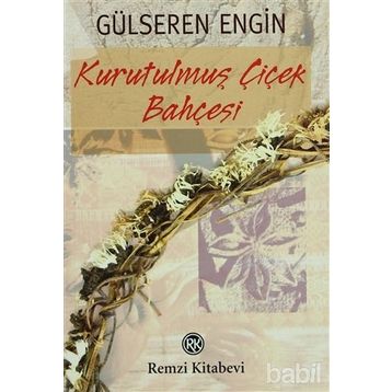 KURUTULMUŞ ÇİÇEK BAHÇESİ - GÜLSEREN ENGIN