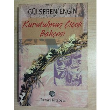 KURUTULMUŞ ÇİÇEK BAHÇESİ - GÜLSEREN ENGIN