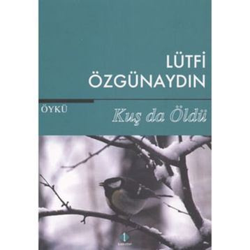 Kuş da Öldü - Lütfi Özgünaydın