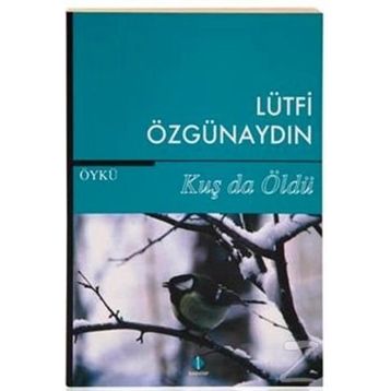 Kuş da Öldü - Lütfi Özgünaydın