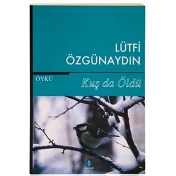 Kuş da Öldü - Lütfi Özgünaydın