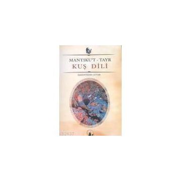 KUŞ DILI MANTIKU´T TAYR - FERİDÜDDİN ATTAR