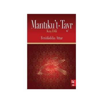 KUŞ DILI MANTIKU´T TAYR - FERİDÜDDİN ATTAR