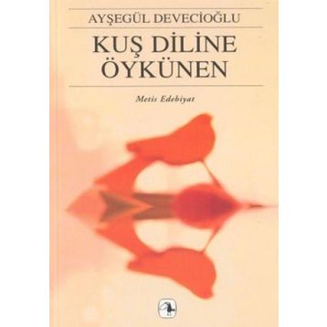 Kuş Diline Öykünen - Ayşegül Devecioğlu
