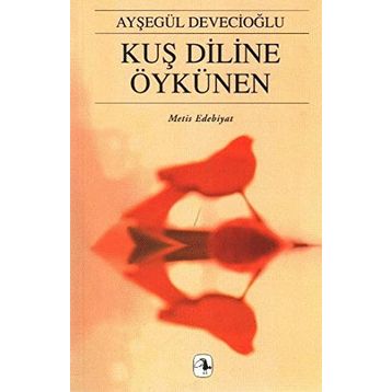 Kuş Diline Öykünen - Ayşegül Devecioğlu