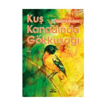 Kuş Kanadında Gökkuşağı - Serap Karaman