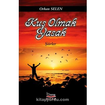 Kuş Olmak Yasak - Orhan Selen