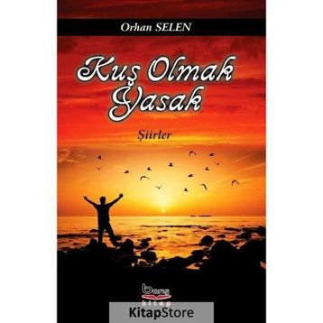 Kuş Olmak Yasak - Orhan Selen