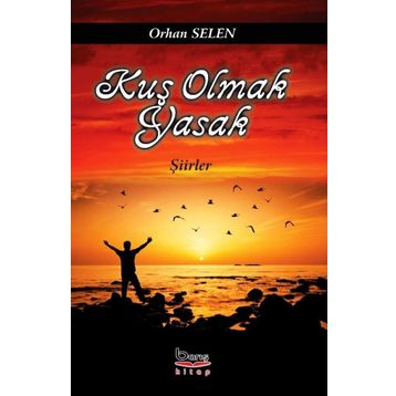 Kuş Olmak Yasak - Orhan Selen