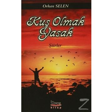 Kuş Olmak Yasak - Orhan Selen