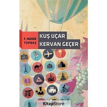 Kuş Uçar Kervan Geçer - F. Hande Topbaş