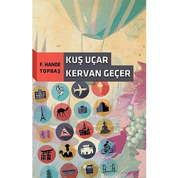 Kuş Uçar Kervan Geçer - F. Hande Topbaş