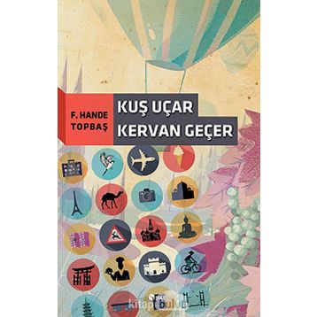 Kuş Uçar Kervan Geçer - F. Hande Topbaş