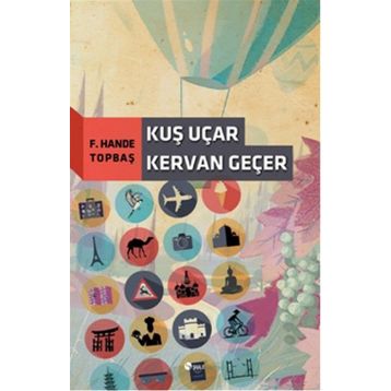 Kuş Uçar Kervan Geçer - F. Hande Topbaş
