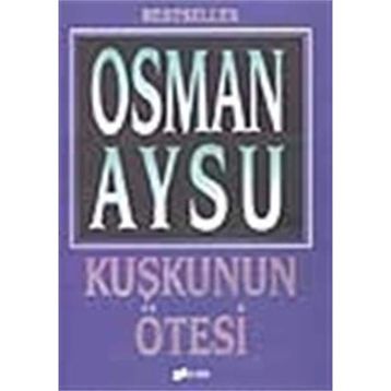 KUŞKUNUN ÖTESİ - OSMAN AYSU