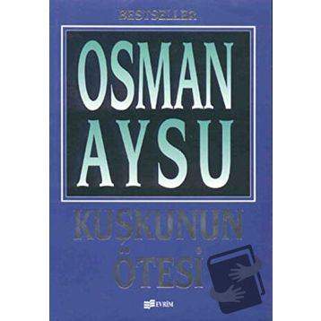 KUŞKUNUN ÖTESİ - OSMAN AYSU