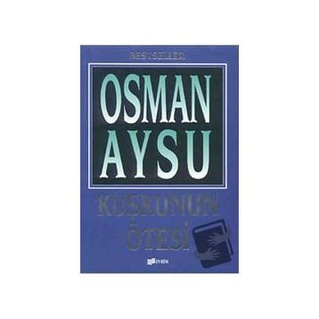 KUŞKUNUN ÖTESİ - OSMAN AYSU