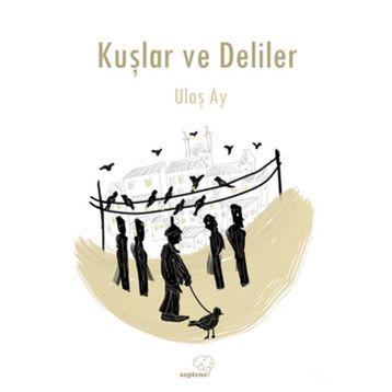 Kuşlar ve Deliler - Ulaş Ay