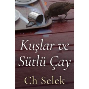 Kuşlar ve Sütlü Çay - Ch Selek