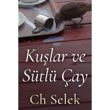 Kuşlar ve Sütlü Çay - Ch Selek