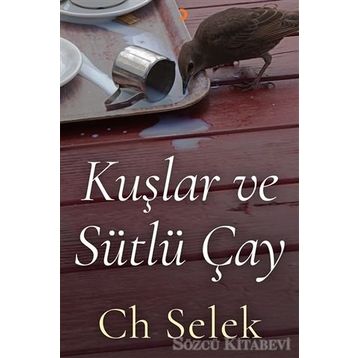 Kuşlar ve Sütlü Çay - Ch Selek
