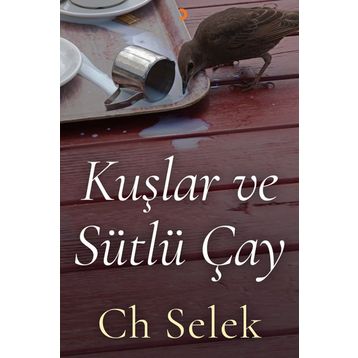 Kuşlar ve Sütlü Çay - Ch Selek