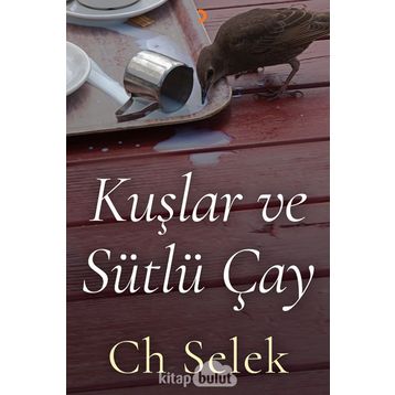 Kuşlar ve Sütlü Çay - Ch Selek