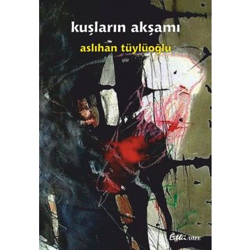 Kuşların Akşamı - Aslıhan Tüylüoğlu