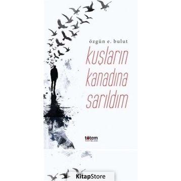 Kuşların Kanadına Sarıldım - Özgün E. Bulut