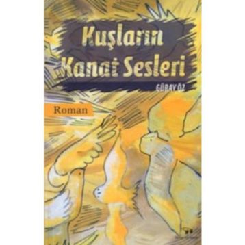 Kuşların Kanat Sesleri - Güray Öz