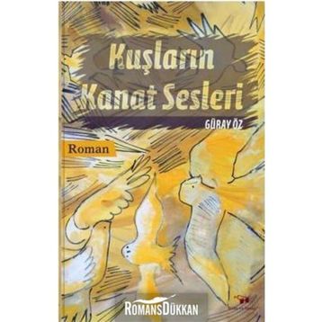 Kuşların Kanat Sesleri - Güray Öz