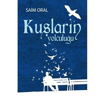 KUŞLARIN YOLCULUĞU - SAIM ORAL