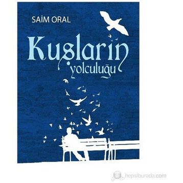 KUŞLARIN YOLCULUĞU - SAIM ORAL