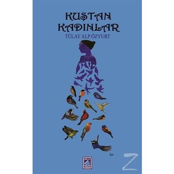 Kuştan Kadınlar - Tülay Alp Özyurt