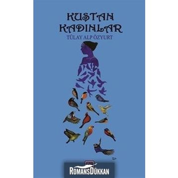 Kuştan Kadınlar - Tülay Alp Özyurt