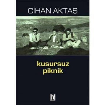 Kusursuz Piknik - Cihan Aktaş