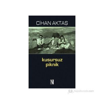 Kusursuz Piknik - Cihan Aktaş