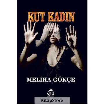 Kut Kadın - Meliha Gökçe