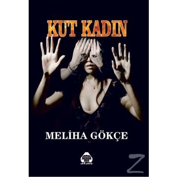 Kut Kadın - Meliha Gökçe