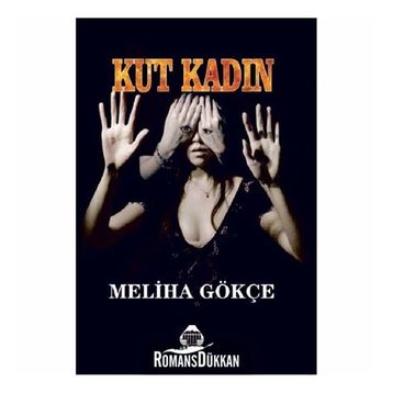 Kut Kadın - Meliha Gökçe